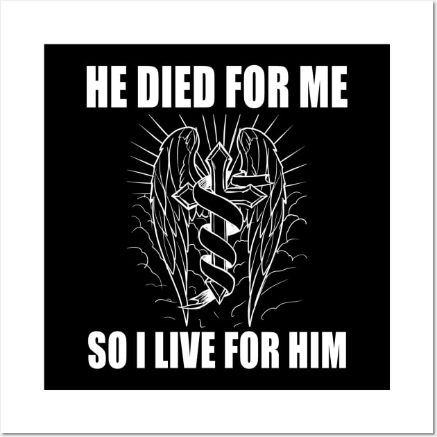 He died for me so i live for him Wall Art by Realfashion